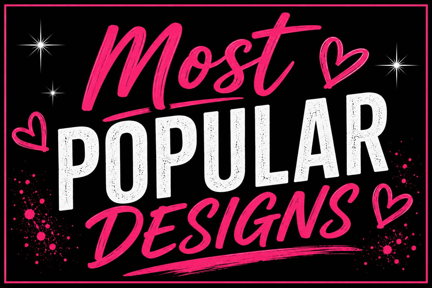 Most Popular Designs