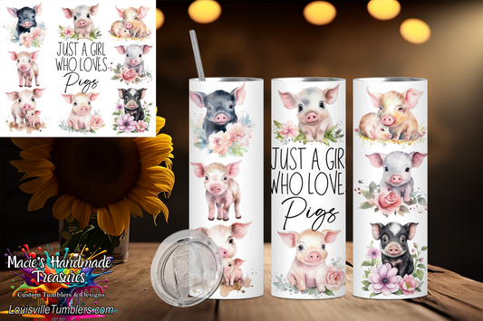 20oz Just a Girl who Loves Pigs